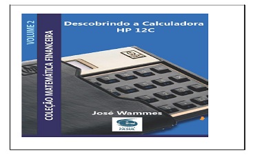 DESCOBRINDO A CALCULADORA HP 12C – MATEMÁTICA FINANCEIRA