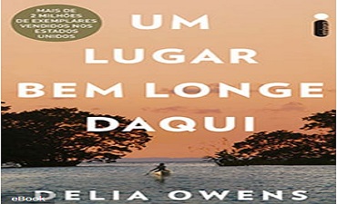UM LUGAR BEM LONGE DAQUI – DELIA OWENS