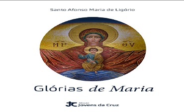 GLÓRIAS DE MARIA – SANTO AFONSO DE LIGÓRIO