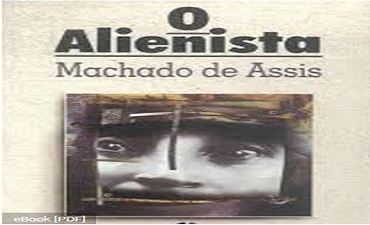 O ALIENISTA – MACHADO DE ASSIS